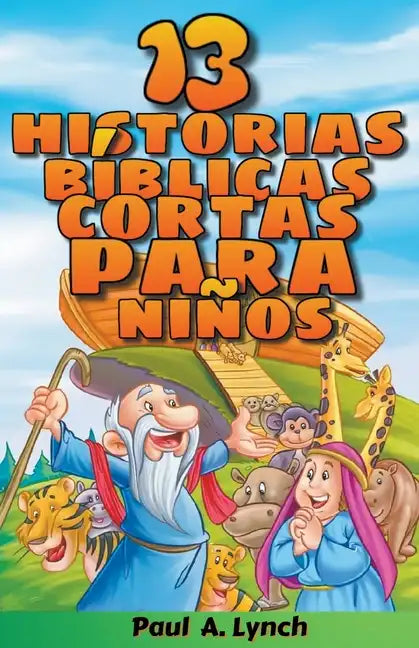 "13 historias bíblicas cortas para niños" Paul A. Lynch Traducido por Gady Juarez - Paperback
