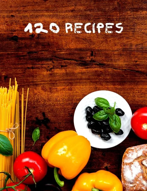 120 Recipes: Recipe cookbook to write in - Paperback