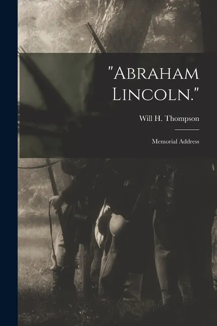"Abraham Lincoln.": Memorial Address - Paperback