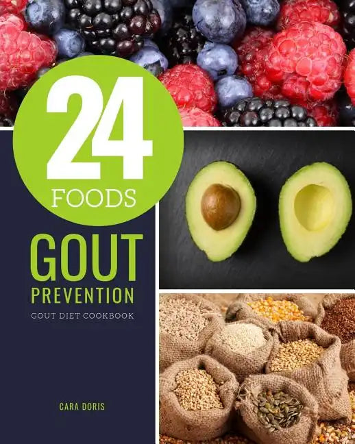 24 Foods Gout Prevention: Gout Diet Cookbook - Paperback