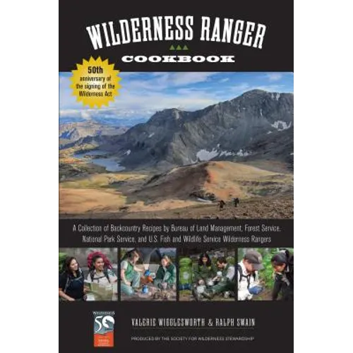 Wilderness Ranger Cookbook: A Collection of Backcountry Recipes by Bureau of Land Management, Forest Service, National Park Service, and U.S. Fish - Paperback