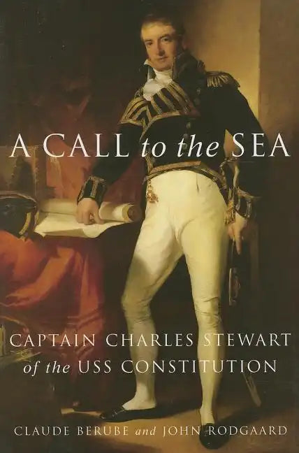 A Call to the Sea: Captain Charles Stewart of the USS Constitution - Paperback