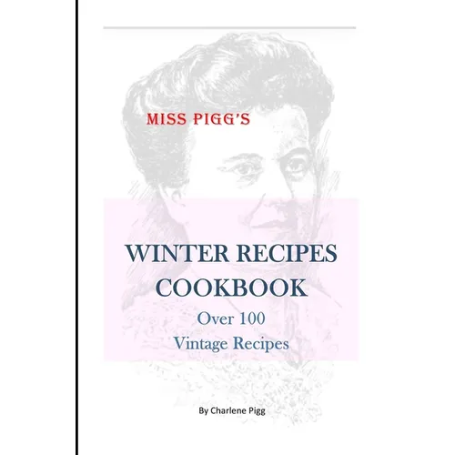 Winter Recipes Cookbook: Over 100 Vintage Recipes - Paperback