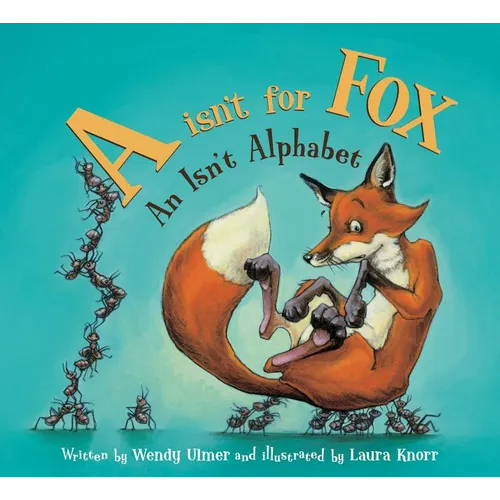 "A" Isn't for Fox: An Isn't Alphabet - Hardcover