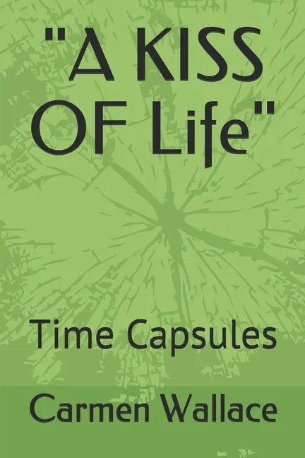 "A KISS OF Life": Time Capsules - Paperback