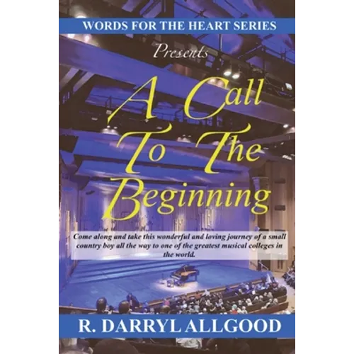 A Call to the Beginning: The Journey of a Small Country Boy to the Classical Music Stage at Berklee College of Music - Paperback