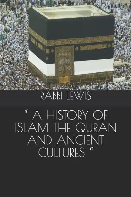 " a History of Islam the Quran and Ancient Cultures " - Paperback