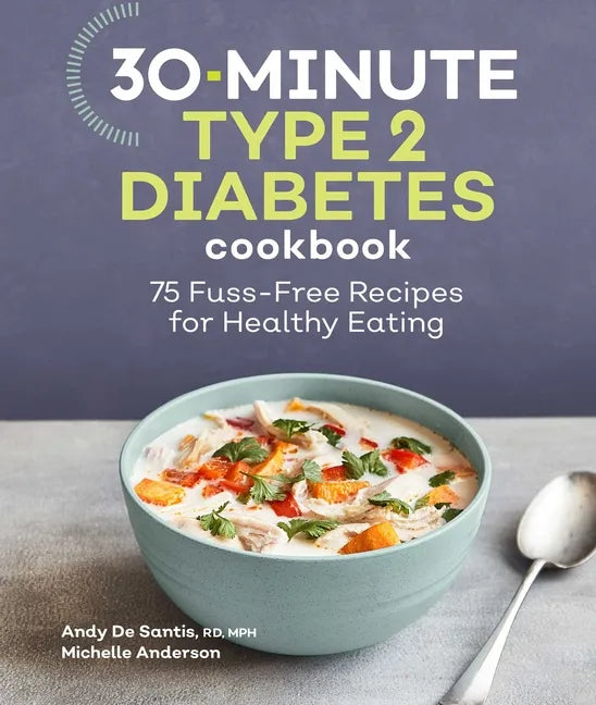 30-Minute Type 2 Diabetes Cookbook: 75 Fuss-Free Recipes for Healthy Eating - Paperback