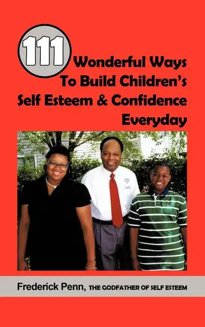 111 Wonderful Ways To Build Children's Self Esteem & Confidence Everyday - Hardcover