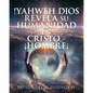 !Yahweh Dios Revela Su Humanidad En Cristo - ¡Hombre¡ - Paperback