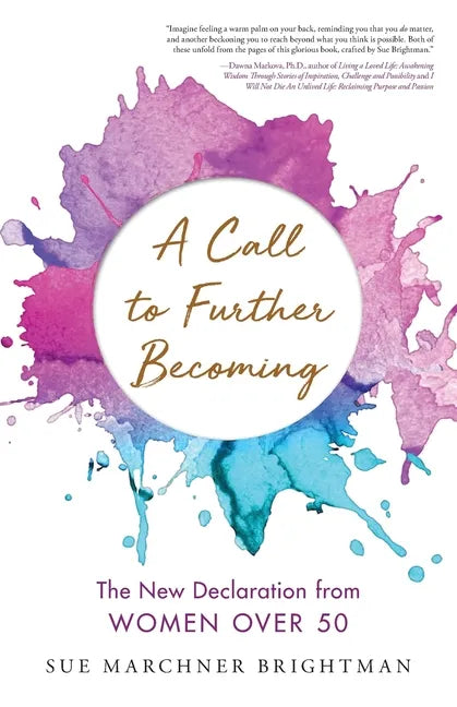 A Call to Further Becoming: The New Declaration from Women Over 50 - Paperback