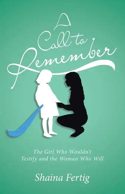 A Call to Remember: The Girl Who Wouldn't Testify and the Woman Who Will - Paperback