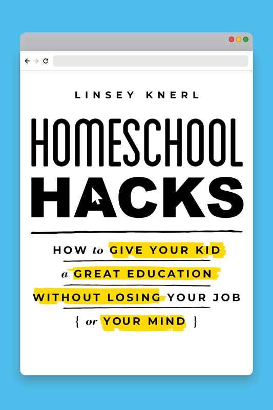 Homeschool Hacks by Linsey Knerl: Paperback; 240 pages / English