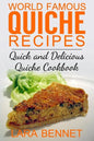 World Famous Quiche Recipes: Quick and Delicious Quiche Cookbook - Paperback