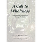 A Call to Wholeness: Empowering Organizations Through Possibility - Hardcover