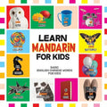 Learn Mandarin for Kids: Basic Chinese Words For Kids - Bilingual Mandarin Chinese English Book - Paperback