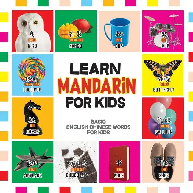 Learn Mandarin for Kids: Basic Chinese Words For Kids - Bilingual Mandarin Chinese English Book - Paperback