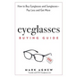 Eyeglasses Buying Guide: How to Buy Eyeglasses and Sunglasses -- Pay Less and Get More - Paperback