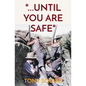 "...Until You Are Safe" - Paperback