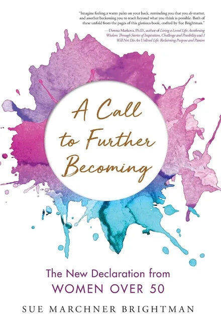 A Call to Further Becoming: The New Declaration from Women Over 50 - Hardcover