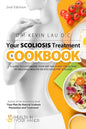 Your Scoliosis Treatment Cookbook (2nd Edition): A guide to customizing your diet and a vast collection of delicious, healthy recipes treat scoliosis. - Paperback