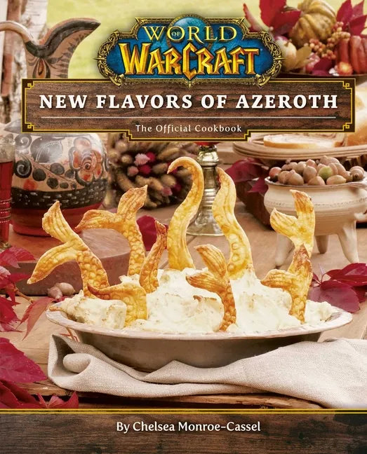 World of Warcraft: New Flavors of Azeroth: The Official Cookbook - Hardcover