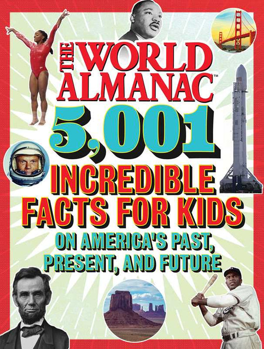 World Almanac 5,001 Incredible Facts for Kids on America's Past, Present, and Future by World Almanac Kids™: Paper Over Board; 328 pages / English