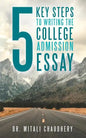 5 Key Steps to Writing the College Admission Essay - Paperback