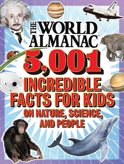 World Almanac 5,001 Incredible Facts for Kids on Nature, Science, and People by World Almanac Kids™: Board Books; 312 pages / English