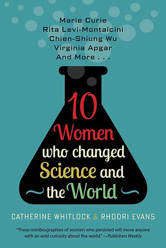 Ten Women Who Changed Science and the World by Catherine Whitlock: Paperback; 304 pages / English