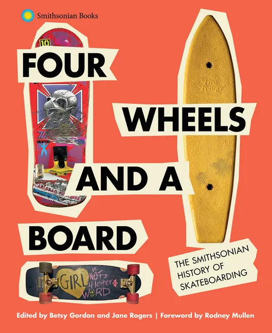 Four Wheels and a Board: The Smithsonian History of Skateboarding - Hardcover