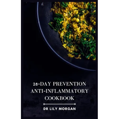 28-Day Prevention Anti-Inflammatory Cookbook: 4-Week Meal Plans to Heal the Immune System - Paperback