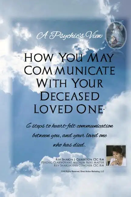 "A Psychic's View - How You May Communicate With Your Deceased Loved One.": 6 steps to heart-felt communication between you, and your loved one who ha - Paperback