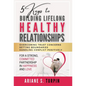 5 Keys to Building Lifelong Healthy Relationships: Overcoming Trust Concerns, Setting Boundaries, Handling Conflict Positively for a Strong, Committed - Hardcover