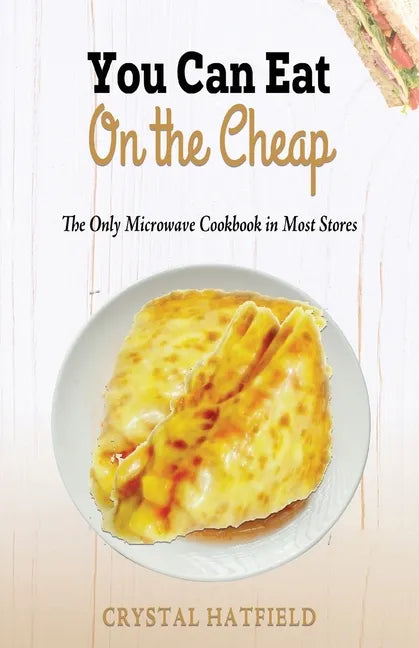 You Can Eat on the Cheap - The Only Microwave Cookbook in Most Stores - Paperback