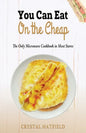 You Can Eat on the Cheap - The Only Microwave Cookbook in Most Stores - Paperback