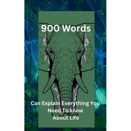 "900 Words Can Explain Everything You Need To Know About Life" - Paperback