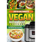 2018 Ultimate Vegan Instant Pot Cookbook: 5 Ingredients or Less- Easy & Delicious Plant-Based Recipes (Save Money and Time for Smart People) - Paperback