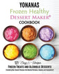 Yonanas: Frozen Healthy Dessert Maker Cookbook (121 Easy Unique Frozen Treats and Alcoholic Desserts, Including Non-Dessert Rec - Paperback