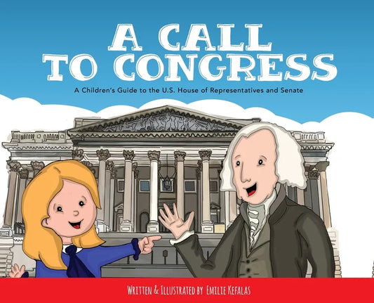 A Call to Congress: A Children's Guide to the House of Representatives and Senate - Hardcover