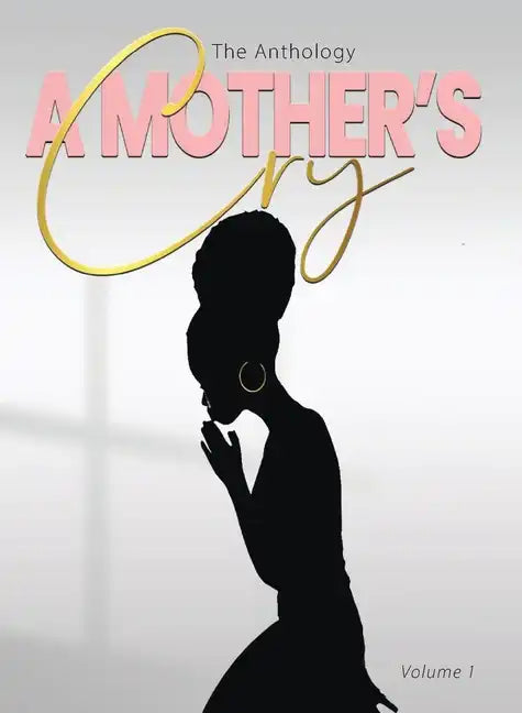 "A Mother's Cry" The Anthology (Vol. 1) - Paperback