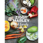 Ziggy Marley and Family Cookbook: Delicious Meals Made with Whole, Organic Ingredients from the Marley Kitchen - Hardcover