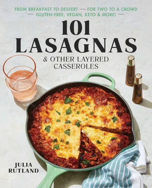 101 Lasagnas & Other Layered Casseroles: A Cookbook - Paperback