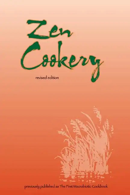 Zen Cookery: Previously Published as The First Macrobiotic Cookbook - Paperback
