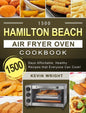 1500 Hamilton Beach Air Fryer Oven Cookbook: 1500 Days Affordable, Healthy Recipes that Everyone Can Cook! - Hardcover