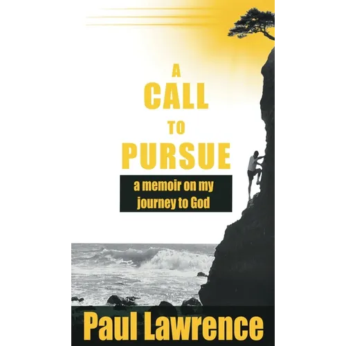 A Call To Pursue: A Memoir on my Journey to God - Paperback