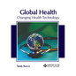 Global Health: Changing Health Technology - Hardcover