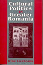 Cultural Politics in Greater Romania: Regionalism, Nation Building, and Ethnic Struggle, 1918-1930 - Hardcover