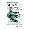 William Shakespeare's Sonnet Philosophy, Volume 4: How the works of Darwin, Wittgenstein, Duchamp, and Mallarme led to an appreciation of Shakespeare'