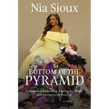Bottom of the Pyramid: A Memoir of Persevering, Dancing for Myself, and Starring in My Own Life